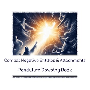 Puede incluir: Una portada de libro con fondo blanco y borde azul oscuro. La portada presenta una imagen dramática de una persona rodeada de figuras sombrías, con una luz brillante que emana de la persona. El texto en la portada dice "Combat Negative Entities & Attachments Pendulum Dowsing Book."