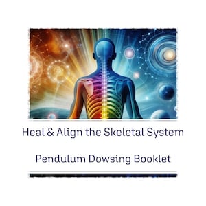 Heal & Align the Skeletal System Pendulum Dowsing Booklet