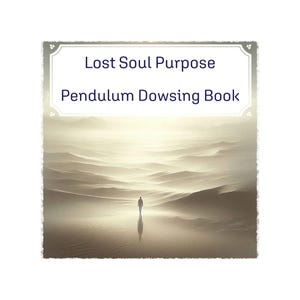 Pode incluir: Uma pessoa caminha em direção a uma luz brilhante em uma paisagem desértica nebulosa. O texto "Lost Soul Purpose Pendulum Dowsing Book" está em uma moldura decorativa no topo da imagem.