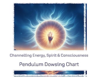 Channelling Energy, Spirit & Consciousness Pendulum Dowsing Chart