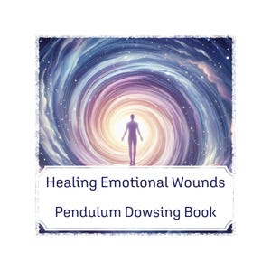 May include: A book cover with a swirling galaxy background and a figure standing in the center. The text on the cover reads "Healing Emotional Wounds Pendulum Dowsing Book".