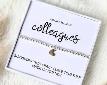 Colleagues Bracelet - Chance Made Us Colleagues, Surviving this crazy place made us Friends