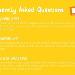 May include: Yellow background with white text answering frequently asked questions about digital downloads.  The text includes: "Will my downloads expire?", "Is there a download limit?", and "What type of paper should I use?"