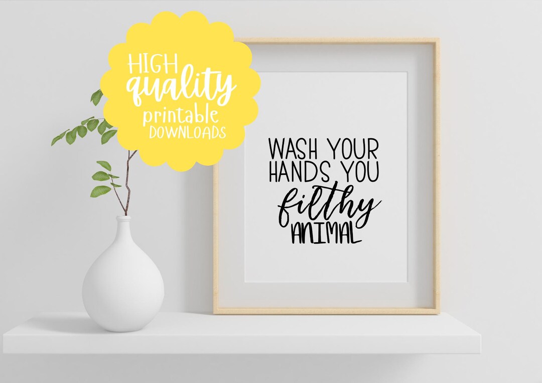 Wash Your Hands You Filthy Animal, Bathroom Wall Art Printable, Wash