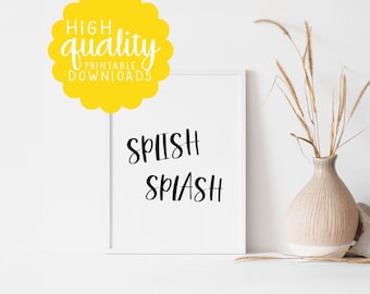 Splish Splash Bathroom Wall Art Print, Digital Download Decor, Splish Splash Sign, Fun Bathroom Quote, Bathtub Quote Art