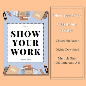 Show Your Work Classroom Poster - Math Class - Classroom Poster - Homeschool Poster - Science Class - Mathematics - Classroom Decor