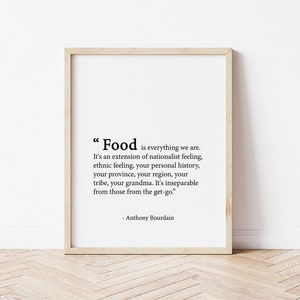 Anthony Bourdain Art, Anthony Bourdain Quote, Digital Download, Food Art, Anthony Bourdain Print, Food Is Everything We Are, Food Quotes