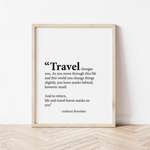 Anthony Bourdain, Travel Wall Decor, Digital Download, Travel Quotes, Travel Wall Art, Anthony Bourdain Art, Travel Changes You, Quotes