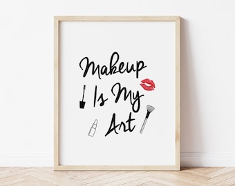 Makeup Is My Art, Makeup Quotes, Digital Download, Makeup Wall Art, Makeup Artist Gift, Girls Room Decor, Makeup Poster, Beauty Prints