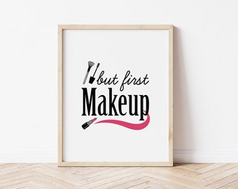 Makeup Quotes, But First Makeup, Digital Download, Makeup Prints, Girls Room Decor, Bathroom Decor, Makeup Artist Gift, Makeup Wall Art