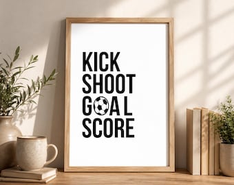 Soccer Wall Art Quotes, Digital Download, Kick Shoot Goal Score, Football Player Gift, Sports Nursery Room Decor, Soccer Printable