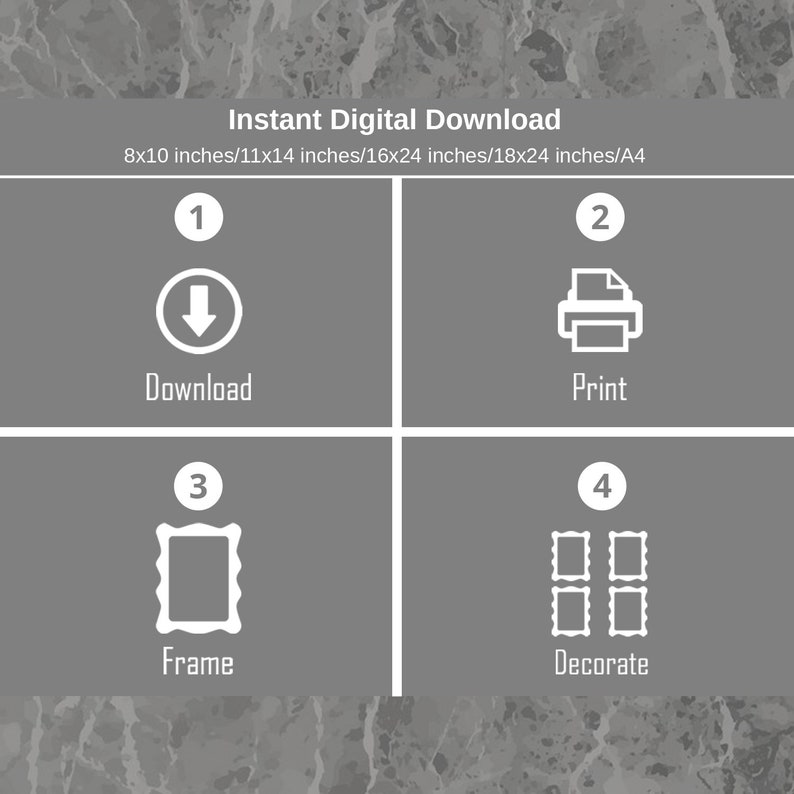 May include: A digital download graphic with instructions for printing and framing. The text reads "Instant Digital Download" with size options in inches. The steps include download, print, frame, and decorate. The background is a marbled gray.