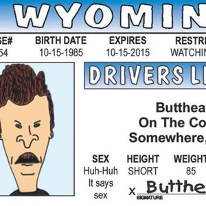 Butthead Prop Drivers License on a Laminated ID Card 3.4” x 2.2”.This Parody ID Makes For a Great Gift For Any Beavis and Butthead Fan.