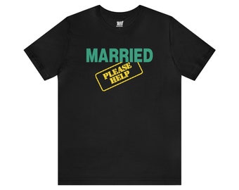 Married Please Help TV Show Family Dad Father's Day Unisex Jersey Short Sleeve Tee