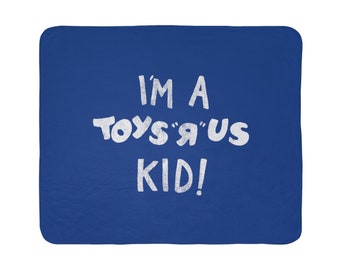 I'm a Toys Kid For Life Gift Party Fleece Sherpa Blanket