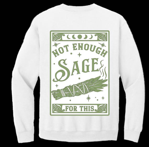 Customizable Unisex Not Enough Sage Sweatshirt Crewneck | Gift | Stocking Stuffer | Holiday Gift