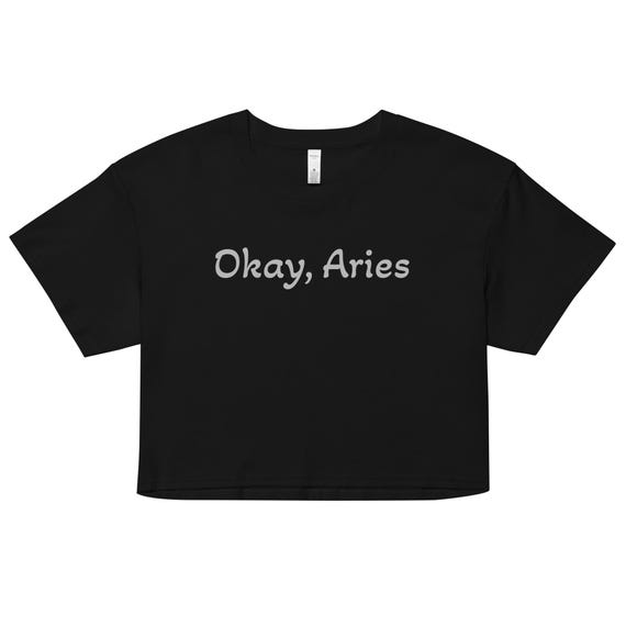 Okay, Aries Crop Top - Zodiac Astrology Tee
