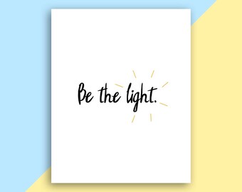Be the Light - Printable, Instant Download, Digital, Wall Art, Quote ...