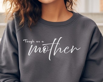 Tough as a mother Sweatshirt | Tough Mom sweater, Strong mom sweatshirt, funny mom sweatshirt, mothers day gift, tough mom sweatshirt