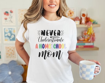 Homeschool Mom T-Shirt | Bella Canvas Classic Tee | Never underestimate a homeschool mom, Motherhood unleashed.