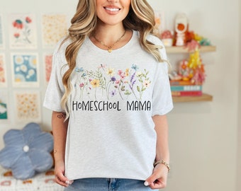 Homeschool Mama T-Shirt | Bella Canvas Classic Tee | Homeschooling mom, Wildflower Mom, Motherhood unleashed.
