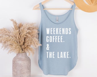 Weekends. Coffee. & The Lake. Tank | Lake Life Tank Top | Lake Shirt | Gift for Lake Lover | Beach Life | Lake Life