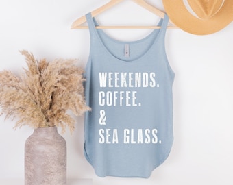 Weekends. Coffee. & Sea Glass. Tank | Beach Tank Top | Sea Glass Shirt | Gift for Beach Lover | Beach Life | Lake Life