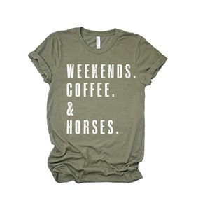 WEEKENDS. COFFEE. HORSES. | Horse Lover Gift | Gifts for Horse Owner | Gifts for Horse Lovers | Horse Lover Shirt | Horse Tshirt