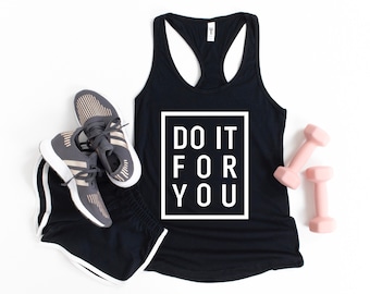 Do It For You Tank | Workout Tanks for Women | Workout Tank | Womens Workout Top | Workout Shirts | Workout Shirts for Women | Workout Top