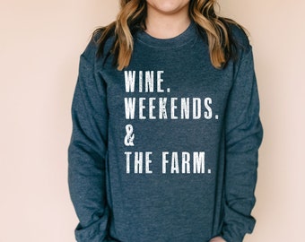 Wine. Weekends. & The Farm. | Gift For Farmer | SweatShirt for Women | Farm Shirts Women | Sweaters for Women
