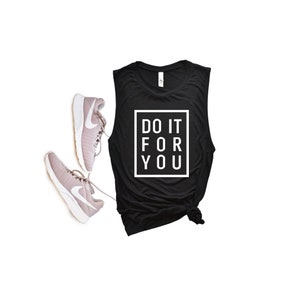 Do It For You Tank | Workout Tanks For Women | Gym Tanks for Women | Cute Workout Tanks | Muscle Tank Women | Gift for Her