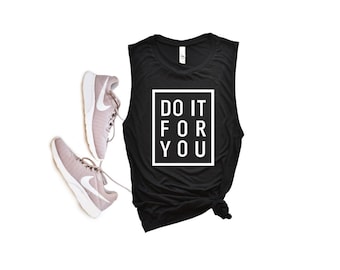 Do It For You Tank | Workout Tanks For Women | Gym Tanks for Women | Cute Workout Tanks | Muscle Tank Women | Gift for Her