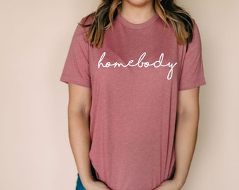 Homebody Shirt | Shirts for Women | Gift for Her | Funny Shirts for Women | Trendy Shirts for Women | Quarantine Shirt