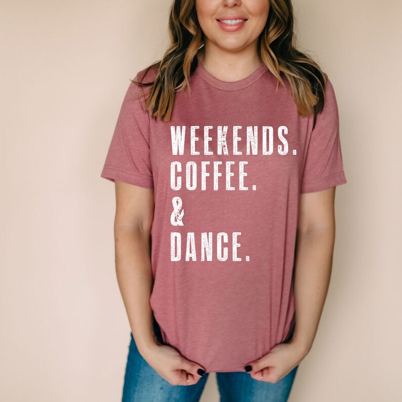 Weekends. Coffee. Dance. Shirt Dance Mom shirt Dance Mom Dance Shirts for Women Dance Teacher Gifts Shirts for Women image 1