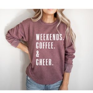 Weekends. Coffee. Cheer. | Cheer Mom | Cheer Mom Shirt | Cheer Shirts for Women | Cheer Sweatshirt | Women Sweatshirts | Cheer Sweatshirts