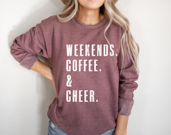 Weekends. Coffee. Cheer. | Cheer Mom | Cheer Mom Shirt | Cheer Shirts for Women | Cheer Sweatshirt | Women Sweatshirts | Cheer Sweatshirts