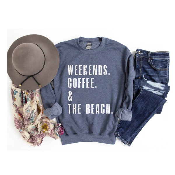 Weekends. Coffee. & The Beach. | Beach Lover Gift Women | SweatShirt for Women | Gift for Beach Lovers | Sweaters for Women | Beach Lover