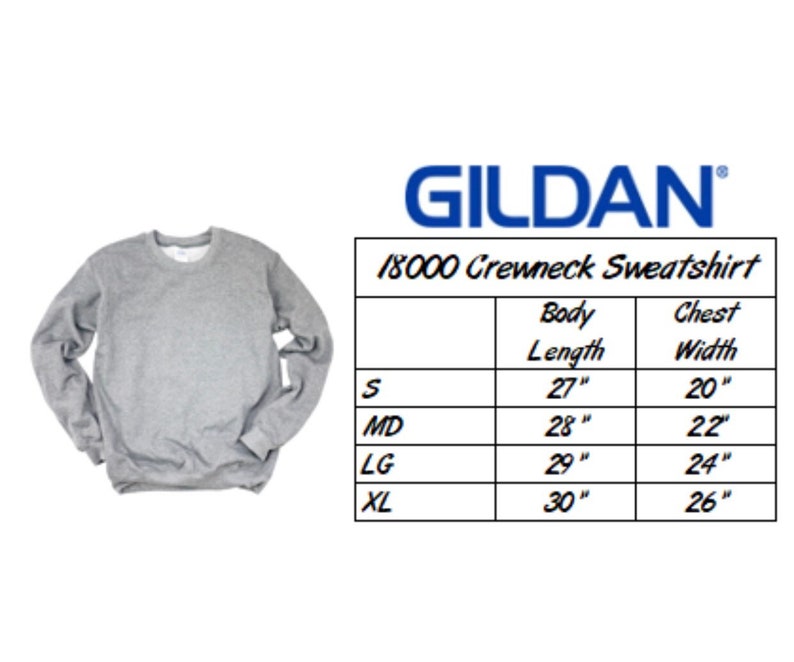 May include: Gray Gildan 18000 Crewneck Sweatshirt size chart with measurements in inches for body length and chest width. Sizes include S, MD, LG, and XL.