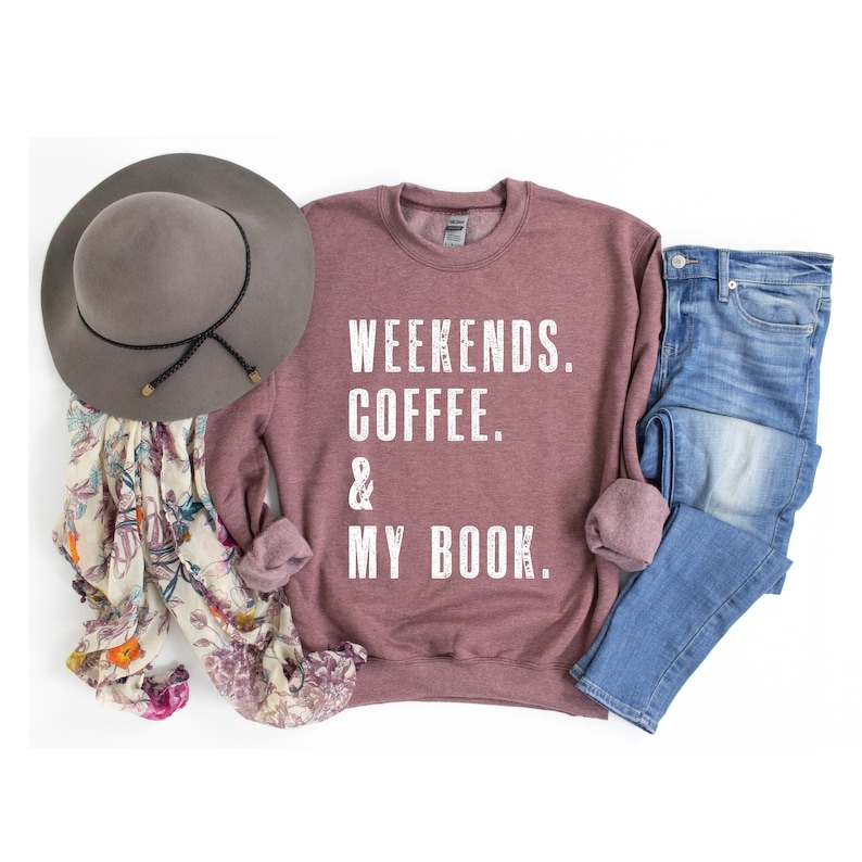 Weekends. Coffee. & My Book. Book Lover Gift Women SweatShirt for Women Gift for Book Lovers Sweaters for Women Reading image 1