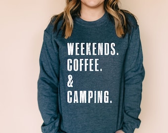 Weekends. Coffee. & Camping. | Camping Gifts | SweatShirt for Women | Camper Shirt | Sweaters for Women | Gift for Campers | Camping Gear