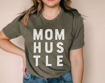 Mom Hustle Tee | Mom Life Shirt | Mom Shirt | Shirts for Mom | Mom Shirts | Motherhood Shirt | Funny Mom Shirts | Shirts for Women