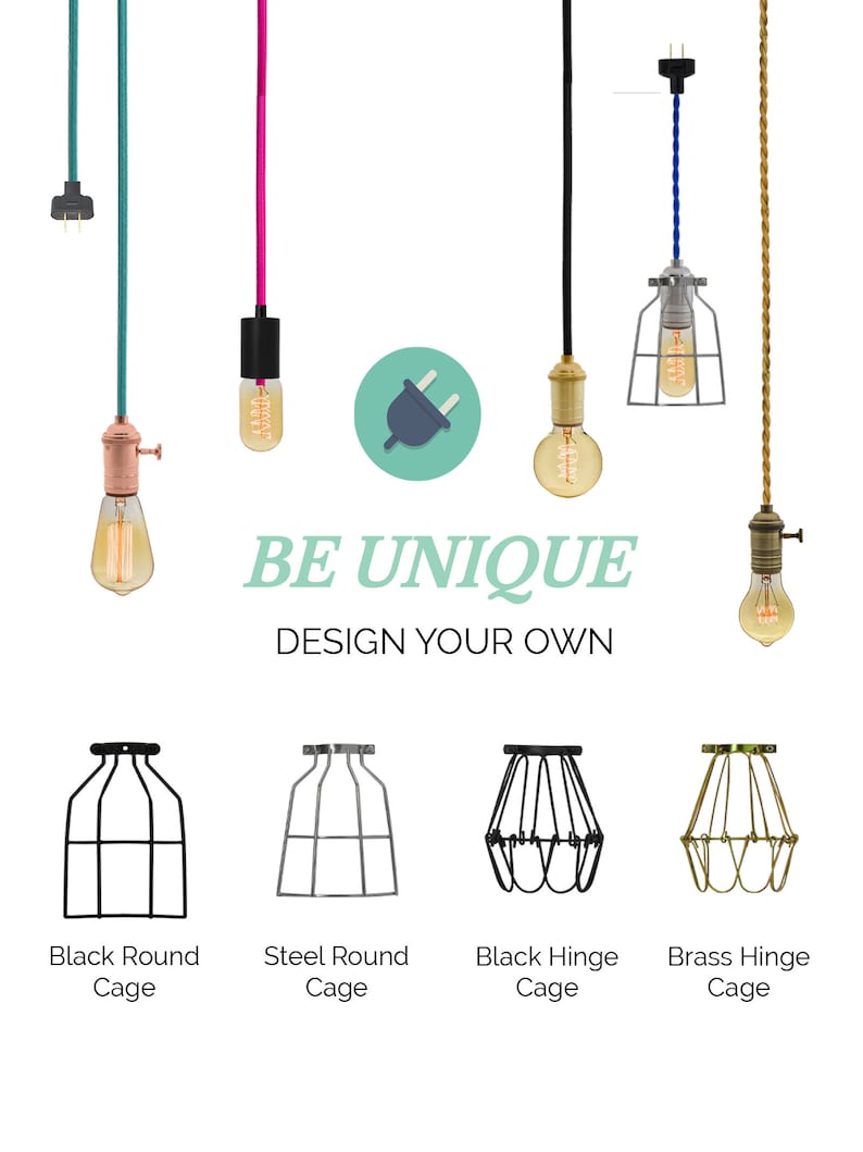 May include: A graphic showing different options for customizing a pendant light.  The image shows five different cord colors, four different cage styles, and the text "BE UNIQUE DESIGN YOUR OWN".