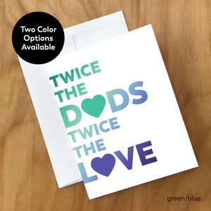 Twice the Dads Twice the Love Greeting Card (DDSDY1CRD)