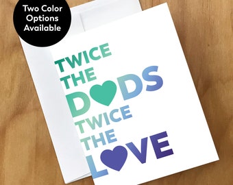 Twice the Dads Twice the Love Greeting Card (DDSDY1CRD)