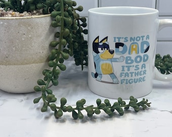 Bluey It's not a dad bod it's a fathers figure mug