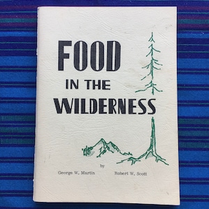 Vintage Food In The Wilderness - George W. Martin and Robert Scott - 3rd Printing - 1963 Paperback