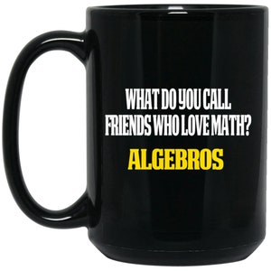 Funny Math Gifts - Math Teacher Gift Math Friends 15 oz. Black Mug