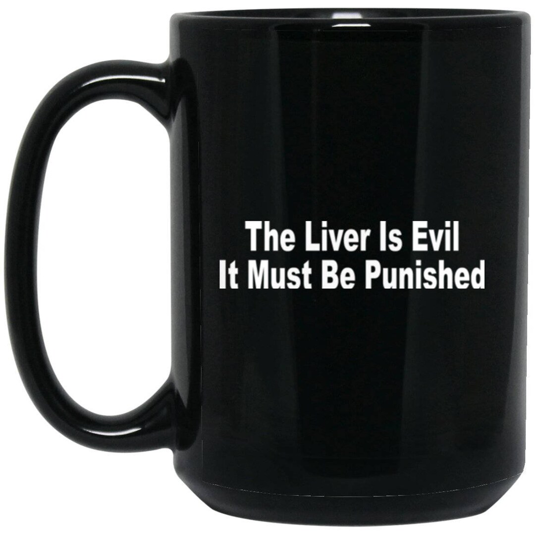 Funny Drinking Mug the Liver is Evil Large Black Mug Etsy