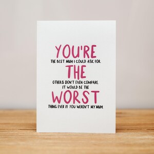 Mother's Day Card - Funny, You're the worst (hidden message)