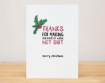 Christmas Card, Funny, Thanks for making our days at work not shit